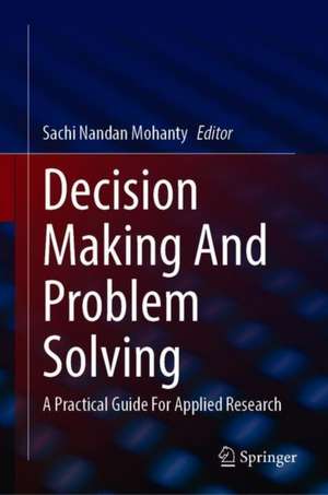 Decision Making And Problem Solving: A Practical Guide For Applied Research de Sachi Nandan Mohanty