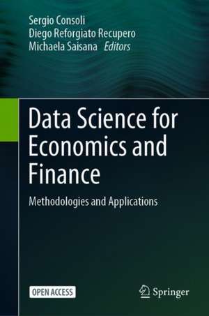 Data Science for Economics and Finance: Methodologies and Applications de Sergio Consoli