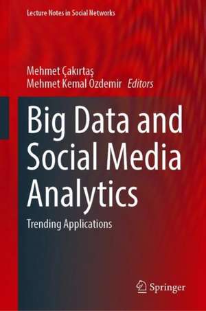 Big Data and Social Media Analytics: Trending Applications de Mehmet Çakırtaş