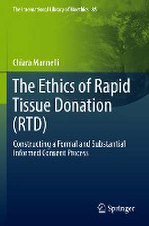 The Ethics of Rapid Tissue Donation (RTD): Constructing a Formal and Substantial Informed Consent Process de Chiara Mannelli