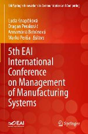 5th EAI International Conference on Management of Manufacturing Systems de Lucia Knapčíková