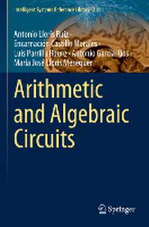 Arithmetic and Algebraic Circuits de Antonio Lloris Ruiz