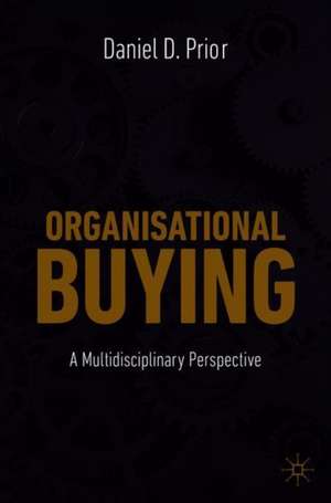 Organisational Buying: A Multidisciplinary Perspective de Daniel D Prior