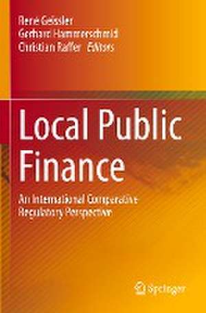 Local Public Finance: An International Comparative Regulatory Perspective de René Geissler