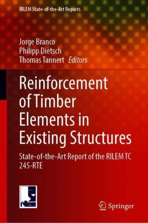 Reinforcement of Timber Elements in Existing Structures: State-of-the-Art Report of the RILEM TC 245-RTE de Jorge Branco