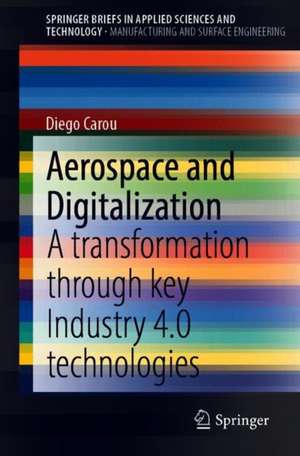 Aerospace and Digitalization: A Transformation Through Key Industry 4.0 Technologies de Diego Carou