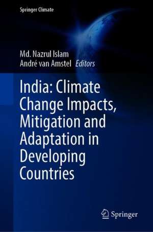 India: Climate Change Impacts, Mitigation and Adaptation in Developing Countries de Md. Nazrul Islam