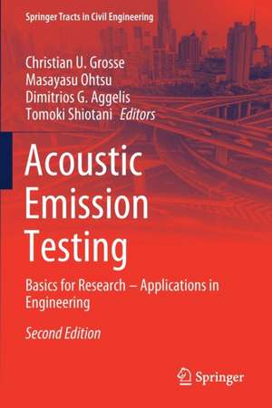 Acoustic Emission Testing: Basics for Research – Applications in Engineering de Christian U. Grosse