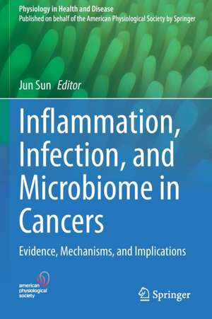 Inflammation, Infection, and Microbiome in Cancers: Evidence, Mechanisms, and Implications de Jun Sun