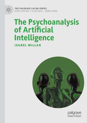 The Psychoanalysis of Artificial Intelligence de Isabel Millar