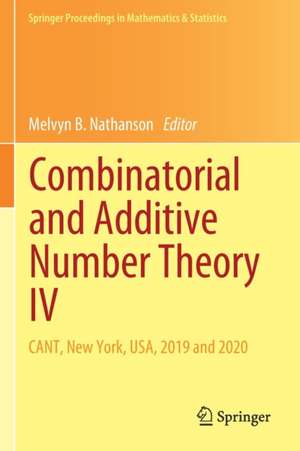 Combinatorial and Additive Number Theory IV: CANT, New York, USA, 2019 and 2020 de Melvyn B. Nathanson