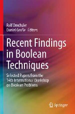 Recent Findings in Boolean Techniques: Selected Papers from the 14th International Workshop on Boolean Problems de Rolf Drechsler