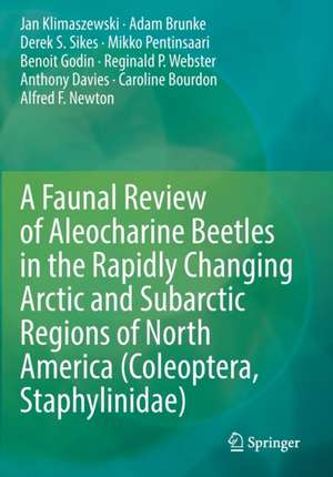 A Faunal Review of Aleocharine Beetles in the Rapidly Changing Arctic and Subarctic Regions of North America (Coleoptera, Staphylinidae) de Jan Klimaszewski