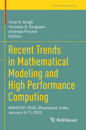 Recent Trends in Mathematical Modeling and High Performance Computing: M3HPCST-2020, Ghaziabad, India, January 9-11, 2020 de Vinai K. Singh