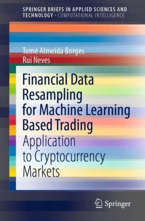 Financial Data Resampling for Machine Learning Based Trading: Application to Cryptocurrency Markets de Tomé Almeida Borges