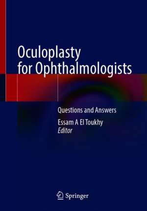 Oculoplasty for Ophthalmologists: Questions and Answers de Essam A. El Toukhy