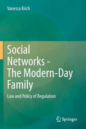 Social Networks - The Modern-Day Family: Law and Policy of Regulation de Vanessa Kirch