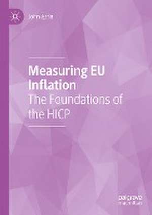 Measuring EU Inflation: The Foundations of the HICP de John Astin