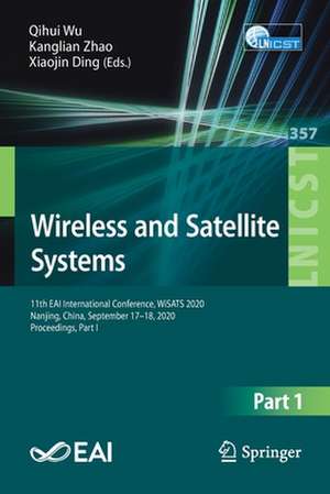 Wireless and Satellite Systems: 11th EAI International Conference, WiSATS 2020, Nanjing, China, September 17-18, 2020, Proceedings, Part I de Qihui Wu