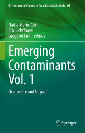 Emerging Contaminants Vol. 1: Occurrence and Impact de Nadia Morin-Crini