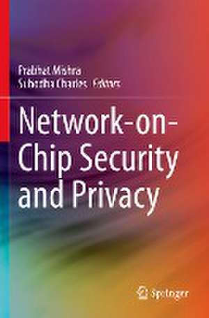 Network-on-Chip Security and Privacy de Prabhat Mishra