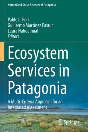 Ecosystem Services in Patagonia: A Multi-Criteria Approach for an Integrated Assessment de Pablo L. Peri