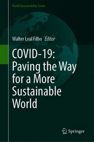 COVID-19: Paving the Way for a More Sustainable World de Walter Leal Filho