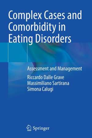 Complex Cases and Comorbidity in Eating Disorders: Assessment and Management de Riccardo Dalle Grave