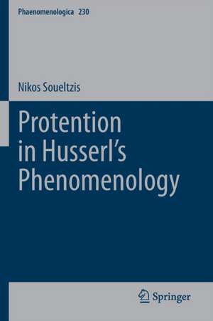 Protention in Husserl’s Phenomenology de Nikos Soueltzis