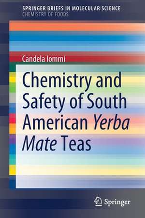 Chemistry and Safety of South American Yerba Mate Teas de Candela Iommi