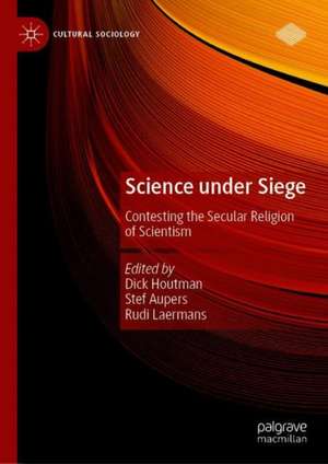 Science under Siege: Contesting the Secular Religion of Scientism de Dick Houtman