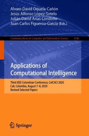 Applications of Computational Intelligence: Third IEEE Colombian Conference, ColCACI 2020, Cali, Colombia, August 7-8, 2020, Revised Selected Papers de Alvaro David Orjuela-Cañón