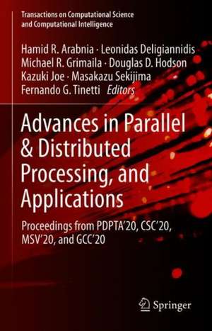 Advances in Parallel & Distributed Processing, and Applications: Proceedings from PDPTA'20, CSC'20, MSV'20, and GCC'20 de Hamid R. Arabnia