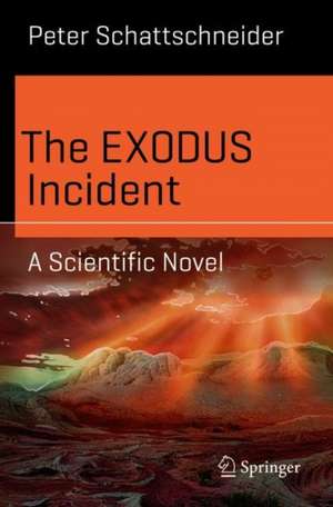 The EXODUS Incident: A Scientific Novel de Peter Schattschneider