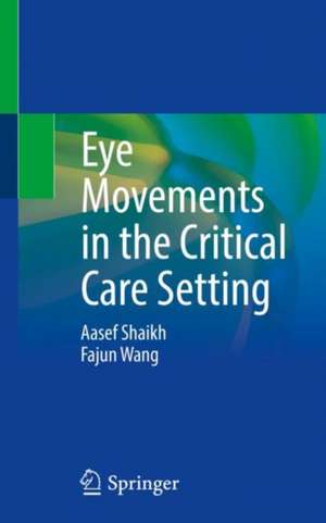 Eye Movements in the Critical Care Setting de Aasef Shaikh