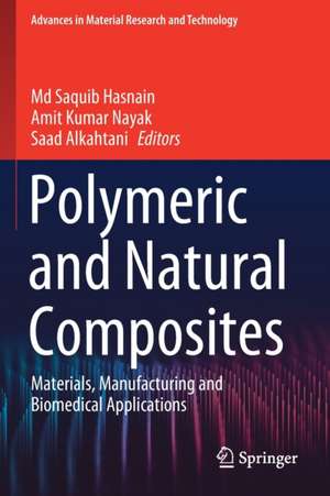 Polymeric and Natural Composites: Materials, Manufacturing and Biomedical Applications de Md Saquib Hasnain