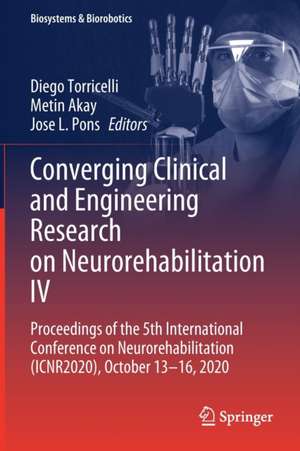 Converging Clinical and Engineering Research on Neurorehabilitation IV: Proceedings of the 5th International Conference on Neurorehabilitation (ICNR2020), October 13–16, 2020 de Diego Torricelli