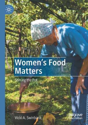 Women's Food Matters: Stirring the Pot de Vicki A. Swinbank