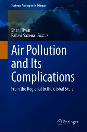 Air Pollution and Its Complications: From the Regional to the Global Scale de Shani Tiwari