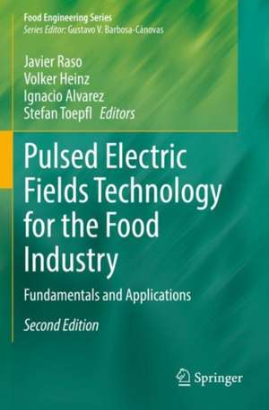 Pulsed Electric Fields Technology for the Food Industry: Fundamentals and Applications de Javier Raso