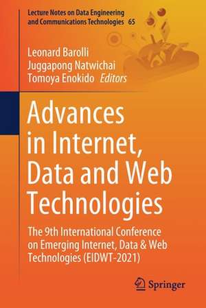 Advances in Internet, Data and Web Technologies: The 9th International Conference on Emerging Internet, Data & Web Technologies (EIDWT-2021) de Leonard Barolli