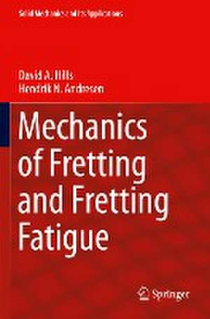 Mechanics of Fretting and Fretting Fatigue de David A. Hills