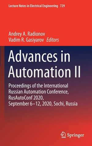 Advances in Automation II: Proceedings of the International Russian Automation Conference, RusAutoConf2020, September 6-12, 2020, Sochi, Russia de Andrey A. Radionov