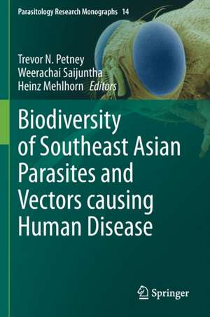 Biodiversity of Southeast Asian Parasites and Vectors causing Human Disease de Trevor N. Petney