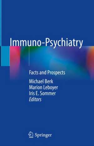 Immuno-Psychiatry: Facts and Prospects de Michael Berk