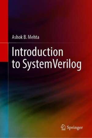 Introduction to SystemVerilog de Ashok B. Mehta
