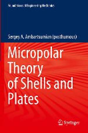 Micropolar Theory of Shells and Plates de Sergey A. Ambartsumian (posthumous)