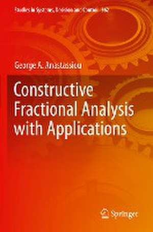 Constructive Fractional Analysis with Applications de George A. Anastassiou