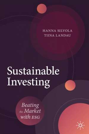 Sustainable Investing: Beating the Market with ESG de Hanna Silvola