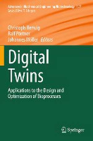 Digital Twins: Applications to the Design and Optimization of Bioprocesses de Christoph Herwig